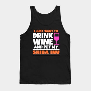 I just want to drink wine and pet my shiba inu Tank Top